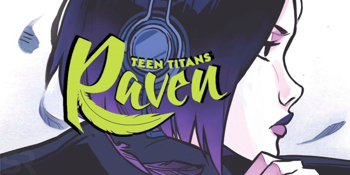 Teen Titans: RAVEN es la novela gráfica que sus fans han esperado