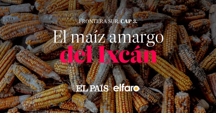 El maíz amargo del Ixcán: un portón abierto de par en par al contrabando