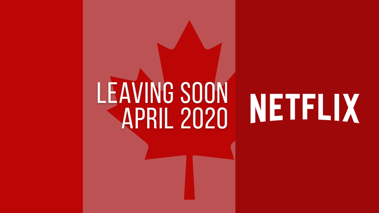 Títulos que abandonan Netflix Canadá en abril de 2020