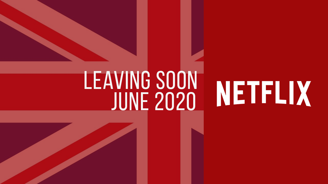 Películas y series de televisión que abandonan Netflix, Reino Unido: junio de 2020