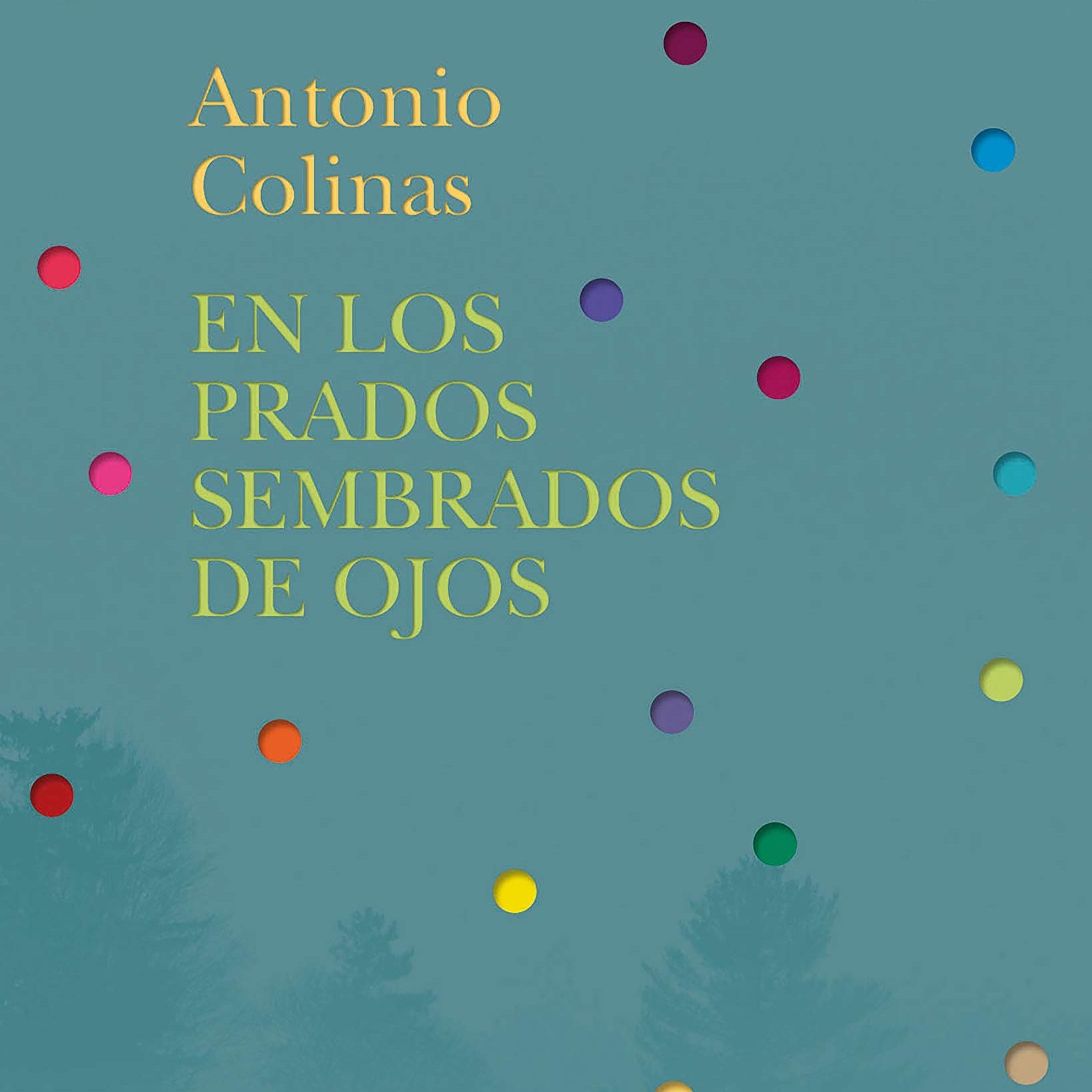 'En los prados sembrados de ojos', de Antonio Colinas