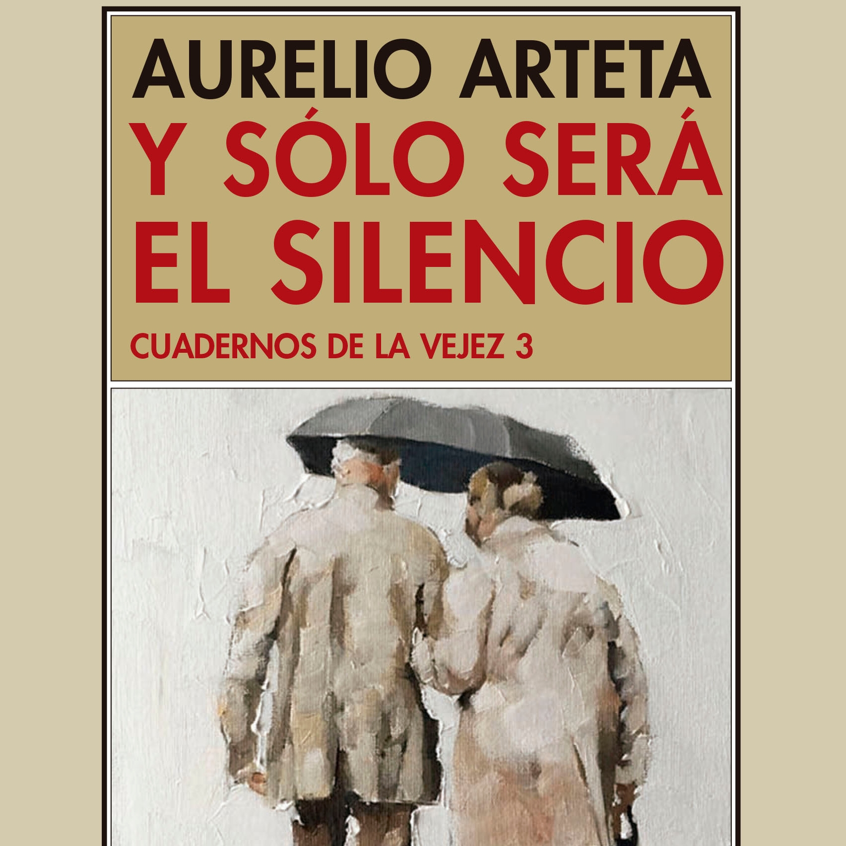 'Y sólo será el silencio. Cuadernos de la vejez 3'. Aurelio Arteta