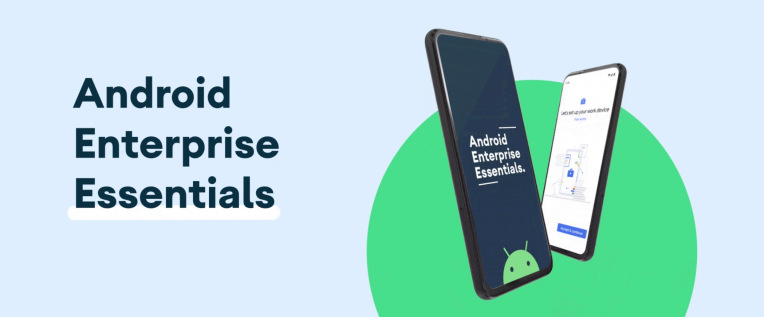 Google lanza Android Enterprise Essentials, un servicio de administración de dispositivos móviles para pequeñas empresas