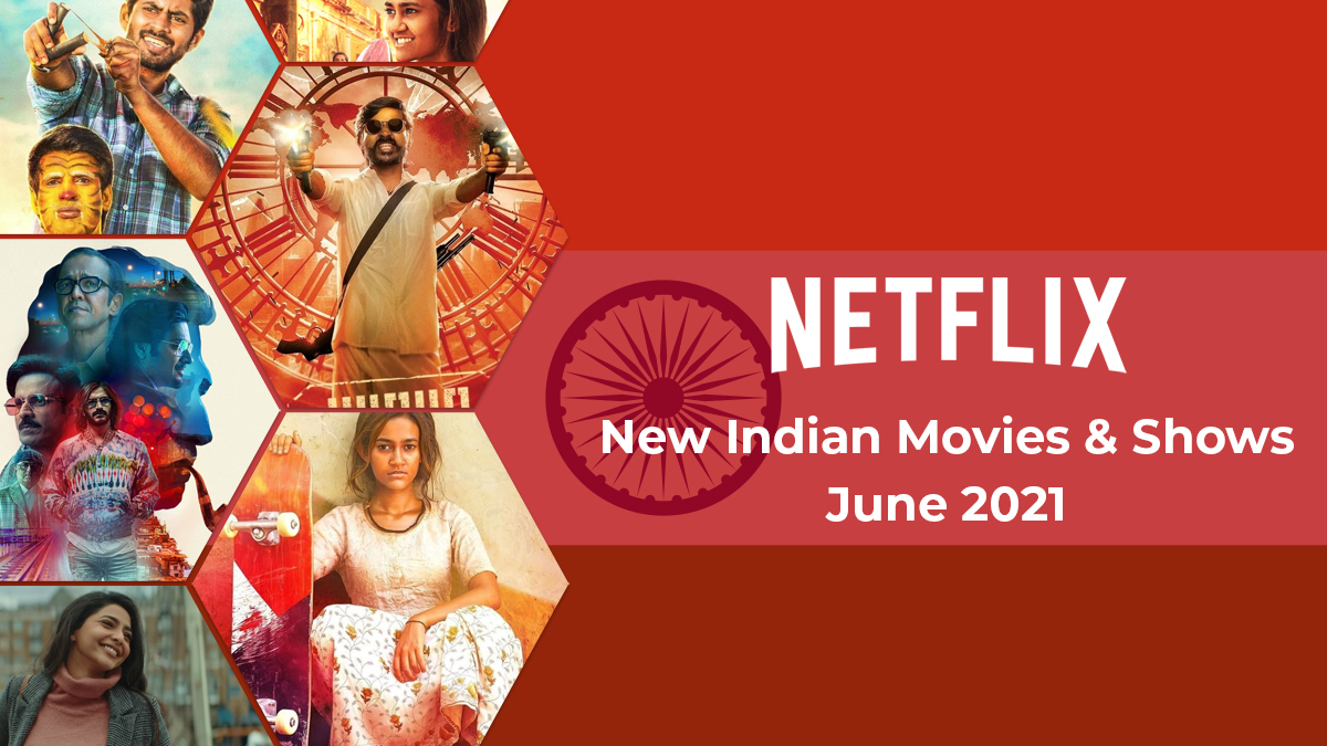 Nuevas películas y programas hindi e indios en Netflix: junio de 2021
