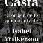 portada 'Casta. El origen de lo que nos divide', ISABEL WILKERSON. EDITORIAL PAIDÓS / PLANETA