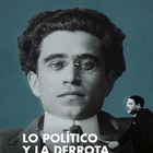 Portada de Lo político y la derrota. Un contrapunto entre Antonio Gramsci y Carl Schmitt. Ricardo Laleff Ilieff.