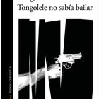 portada 'Tongolele no sabía bailar', SERGIO RAMÍREZ. EDITORIAL ALFAGUARA