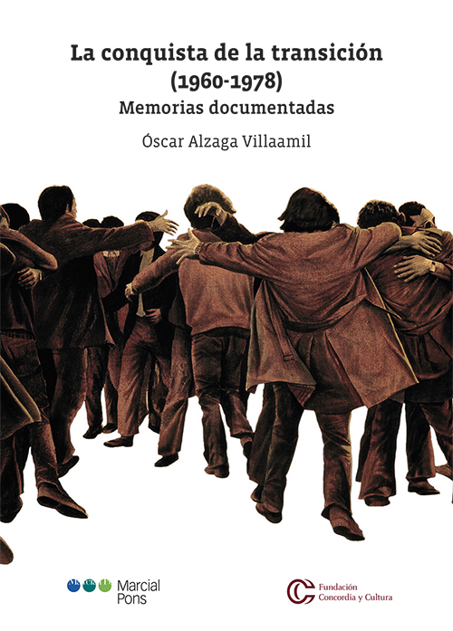 portada 'La conquista de la transición. (1960-1978). Memorias documentadas', ÓSCAR ALZAGA VILLAAMIL. EDITORIAL MARCIAL PONS