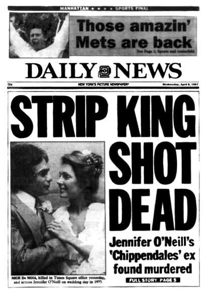 El 8 de abril de 1987 el tabloide 'Daily News' daba en su portada la noticia del asesinato de Nick de Noia. "El rey del 'striptease' muere tiroteado". 