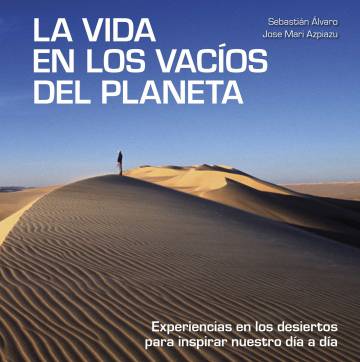 La vida en los vacíos del planeta. Editorial Lunwerg. 24,50 euros.