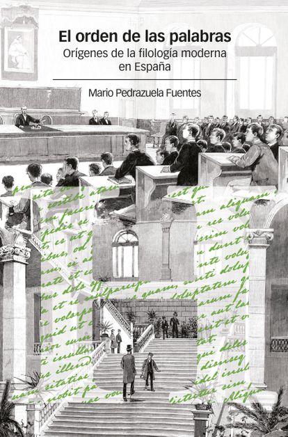 portada 'El orden de las palabras. Orígenes de la filología moderna en España', MARIO PEDRAZUELA FUENTES. EDITORIAL MARCIAL PONS.