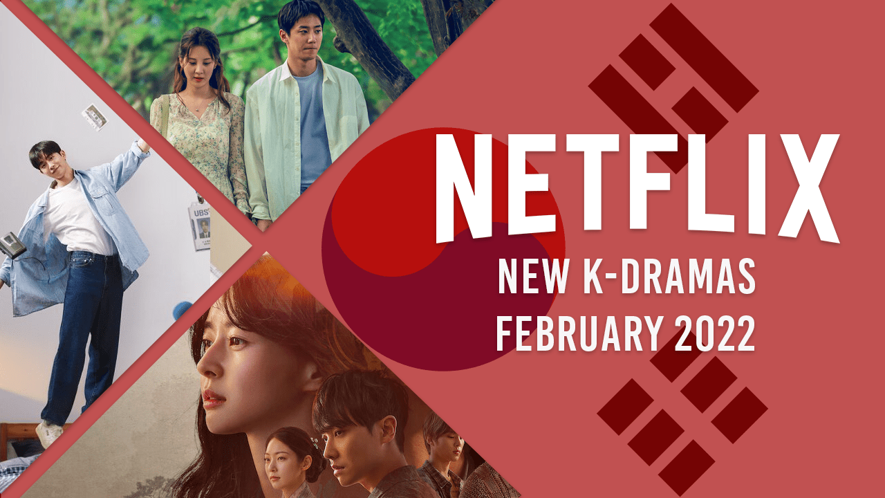 Nuevos K-Dramas en Netflix en febrero de 2022