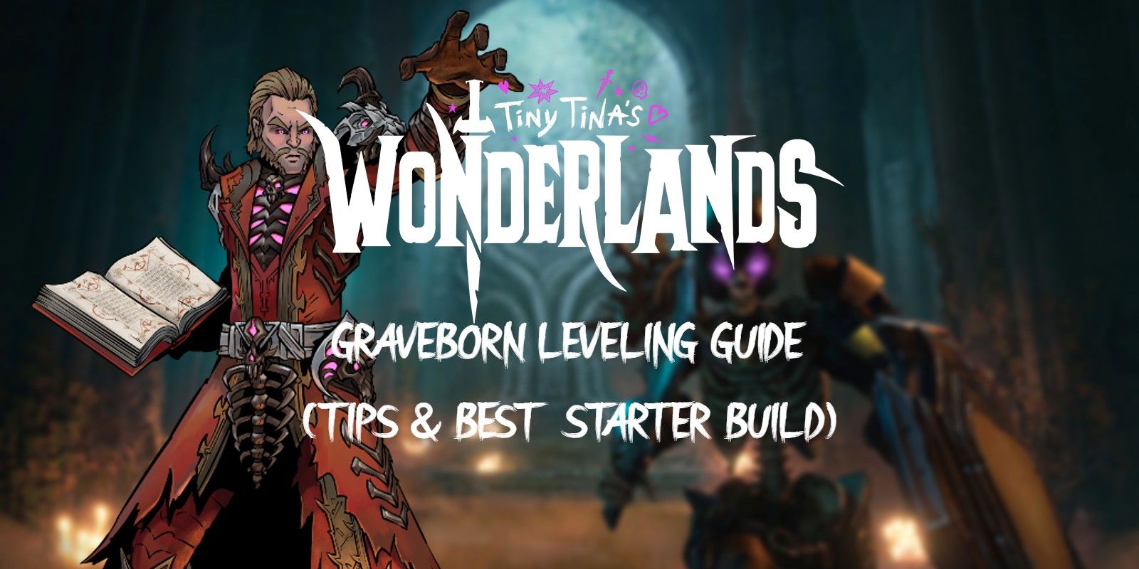 Tiny Tina’s Wonderlands: Guía de nivelación de Graveborn (Consejos y mejor compilación inicial)