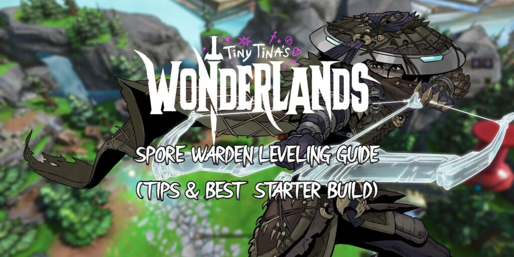 Tiny Tina's Wonderlands: Guía de nivelación de Spore Warden