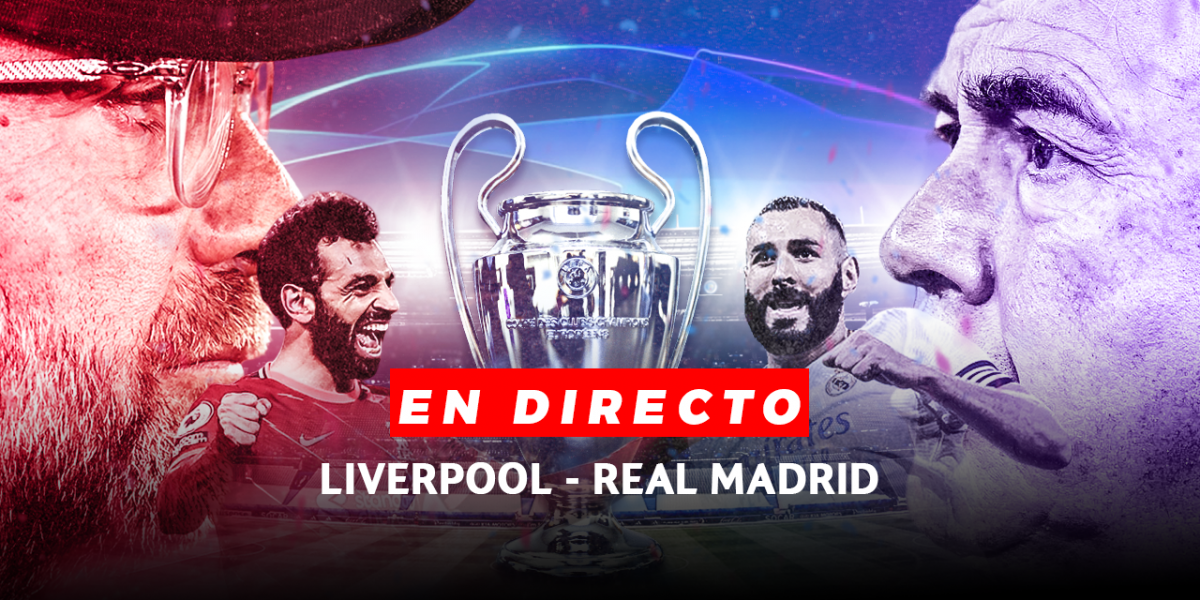 Liverpool – Real Madrid | Todas las novedades de la final de la Champions League 2022, en directo