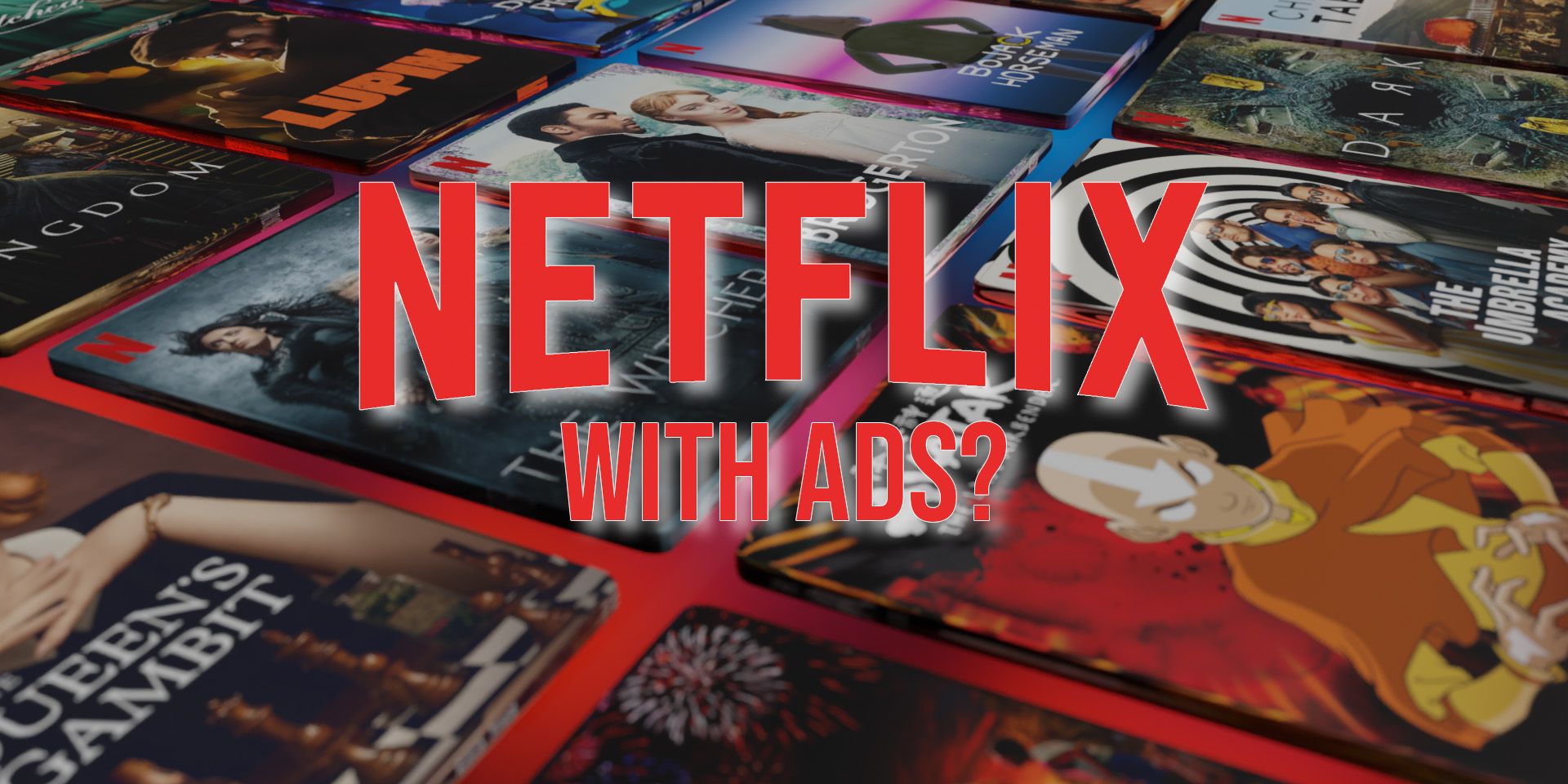 Netflix con plan de anuncios que se lanzará antes de lo esperado
