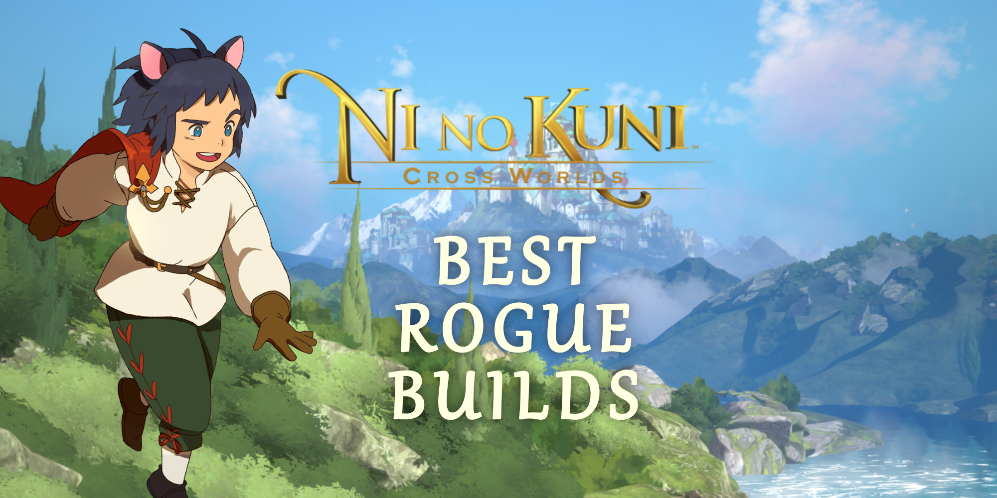 Las mejores construcciones de pícaros en Ni No Kuni: Cross Worlds