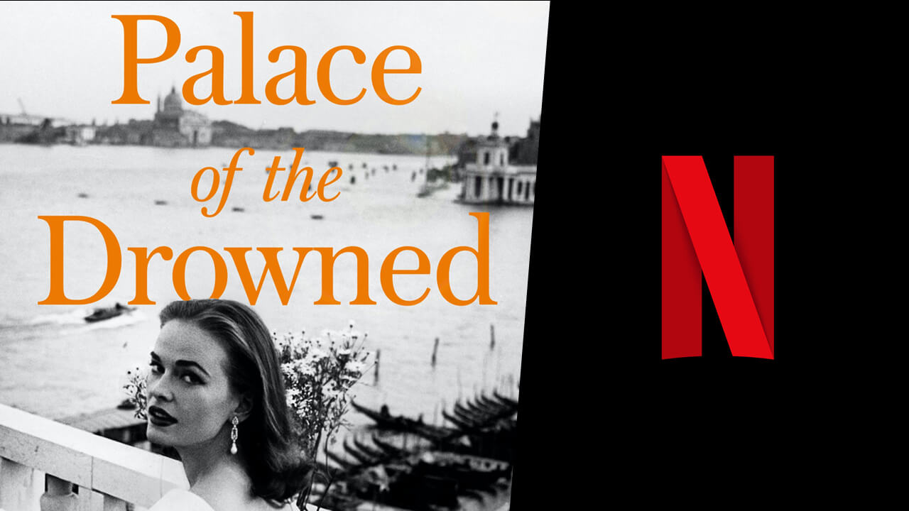 Netflix estudia la adaptación cinematográfica de ‘Palace of the Drowned’