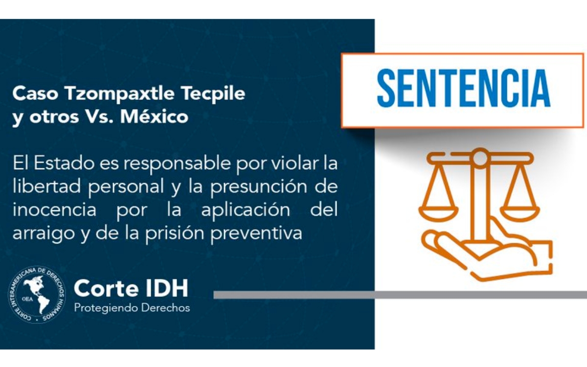 Caso Tzompaxtle: Ordena Corte Interamericana eliminar el Arraigo preprocesal y adecuar Prisión Preventiva en México
