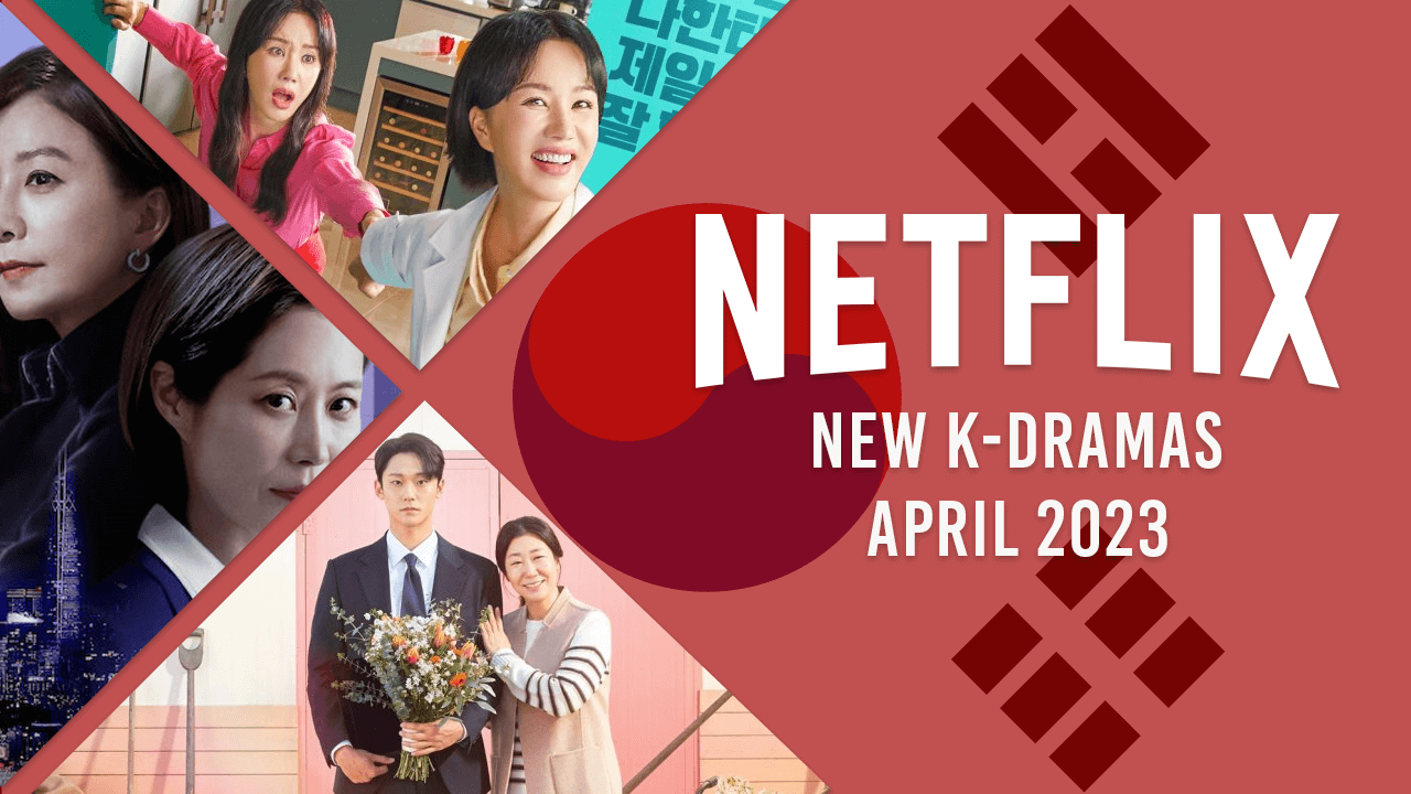 Nuevos K-Dramas en Netflix en abril de 2023