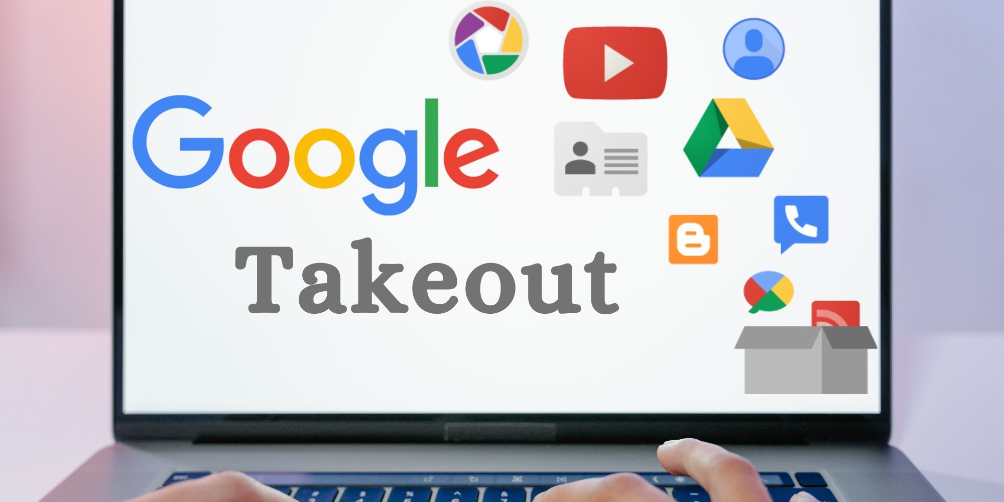 Cómo descargar todos sus datos de Google usando Takeout
