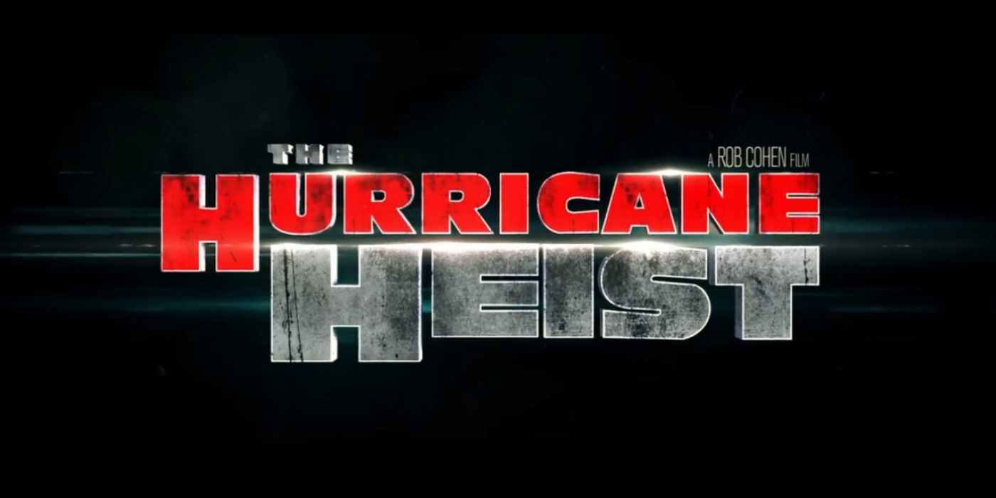 El tráiler de Hurricane Heist revela el Sharknado de las películas de Heist