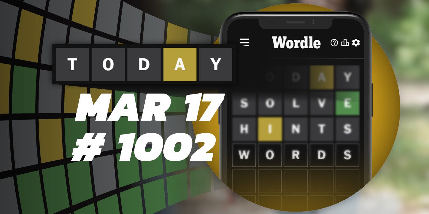 Consejos y respuestas de Wordle de hoy: 17 de marzo de 2024 (rompecabezas n.° 1002)