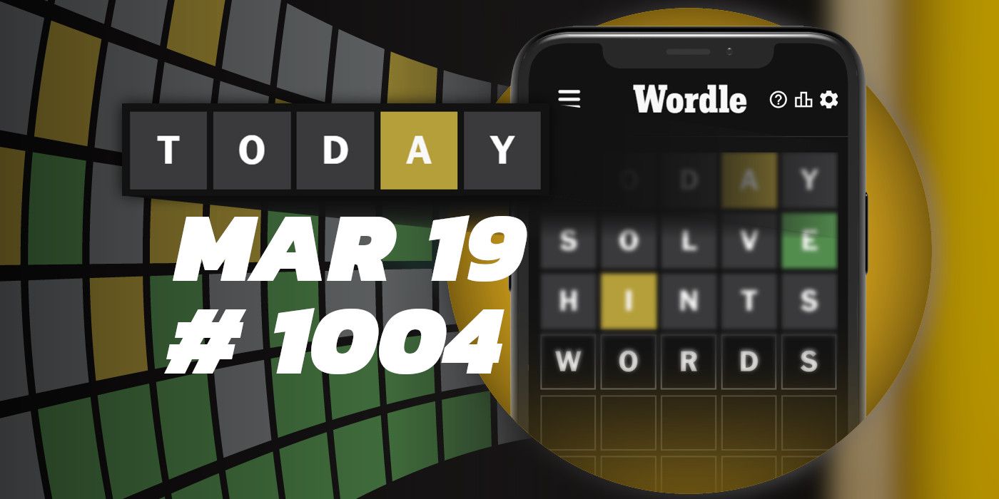 Consejos y respuestas de Wordle de hoy: 19 de marzo de 2024 (Rompecabezas n.º 1004)