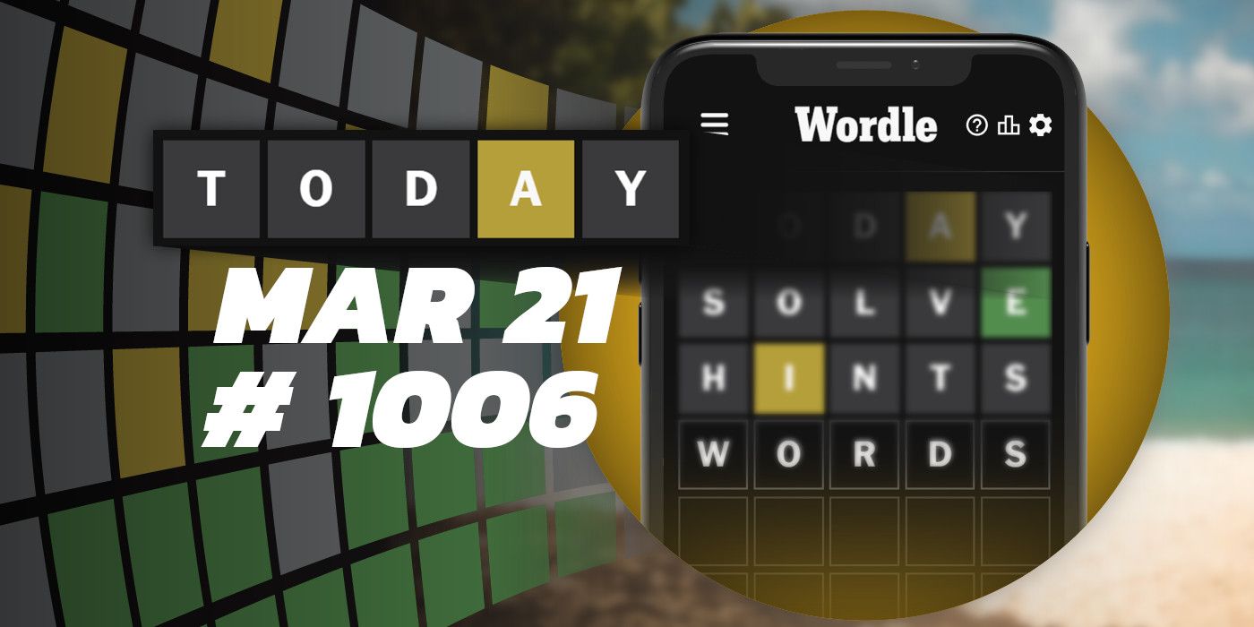 Consejos y respuestas de Wordle de hoy: 21 de marzo de 2024 (rompecabezas n.° 1006)