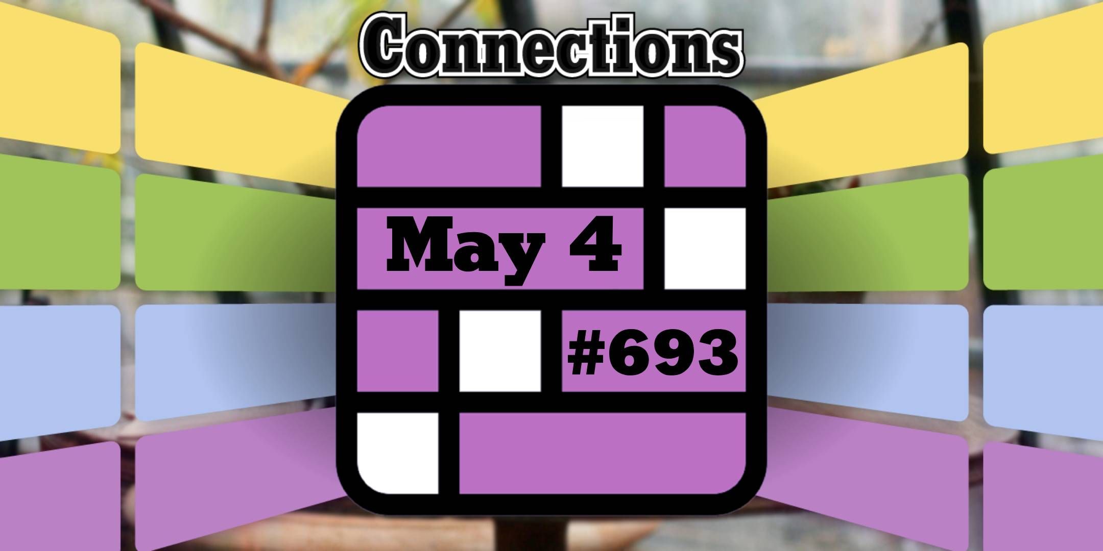 Conexiones y respuestas de hoy para el 4 de mayo de 2025 (rompecabezas #693)